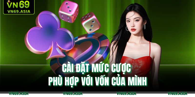 Mini Poker VN69 – Trò Chơi Giải Trí Đổi Thưởng Hấp Dẫn 2025 4 Cài đặt mức cược phù hợp với vốn của mình