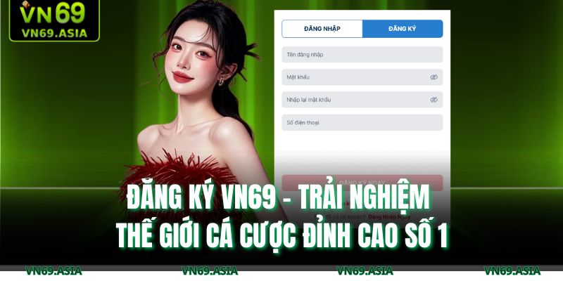 Đăng Ký VN69 - Trải Nghiệm Thế Giới Cá Cược Đỉnh Cao Số 1 15 đăng ký VN69