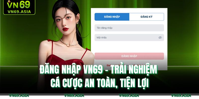 Đăng Nhập VN69 - Trải Nghiệm Cá Cược An Toàn, Tiện Lợi 13 đăng nhập VN69