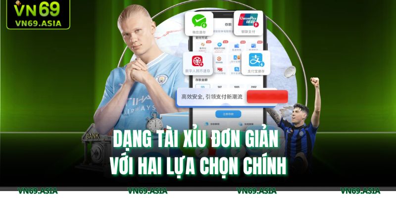 Tỷ Lệ Kèo Nhà Cái VN69: Phân Tích Trận Đấu Chính Xác 4 Dạng tài xỉu đơn giản với hai lựa chọn chính
