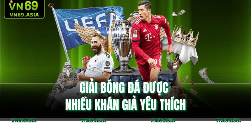 Đá Bóng FIFA VN69: Tìm Hiểu Chi Tiết Giải Đấu Hot Trên Thế Giới 2 Giải bóng đá được nhiều khán giả yêu thích