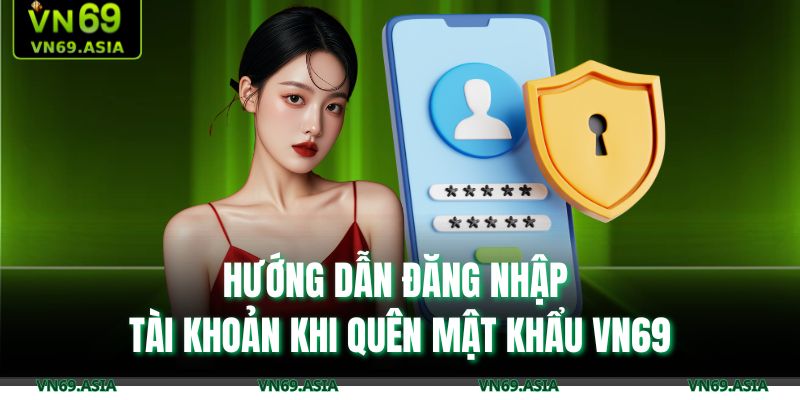 Hướng Dẫn Đăng Nhập Tài Khoản Khi Quên Mật Khẩu VN69 5 Quên mật khẩu