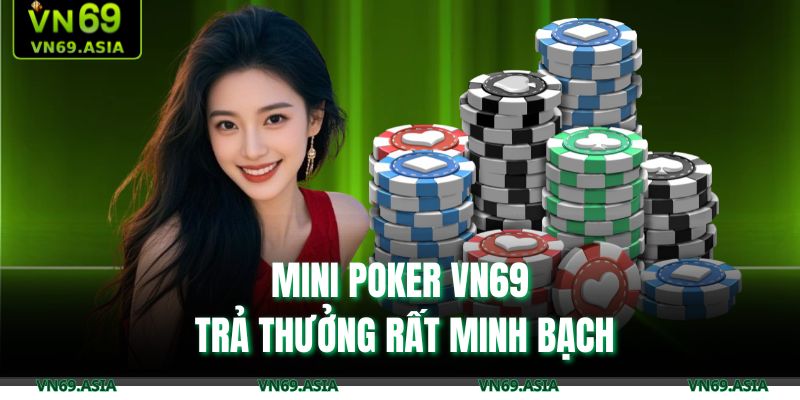 Mini Poker VN69 – Trò Chơi Giải Trí Đổi Thưởng Hấp Dẫn 2025 3 Mini Poker VN69 trả thưởng rất minh bạch
