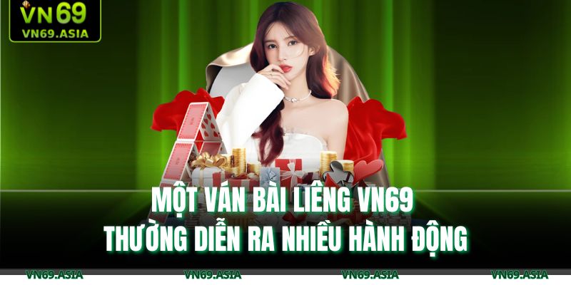 Bài Liêng VN69 – Sân Chơi Đối Đầu Chiến Thuật Đỉnh Cao 3 Một ván bài Liêng VN69 thường diễn ra nhiều hành động