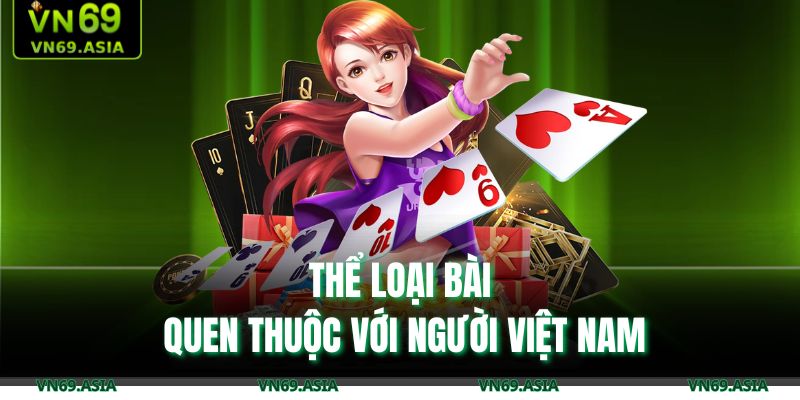 Bài Cào 3 Lá – Tìm Hiểu Luật Cùng Những Chiến Thuật Hiệu Quả 2 Thể loại bài quen thuộc với người Việt Nam