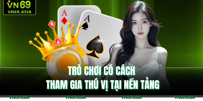 Mini Poker VN69 – Trò Chơi Giải Trí Đổi Thưởng Hấp Dẫn 2025 2 Trò chơi có cách tham gia thú vị tại nền tảng