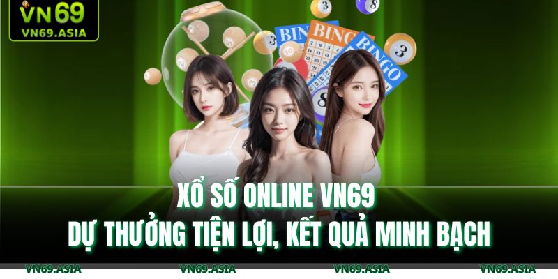 Xổ Số Online VN69 - Dự Thưởng Tiện Lợi, Kết Quả Minh Bạch 17 Xổ số online